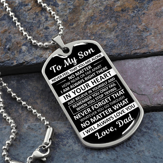 To My Son - Never Feel That You Are Alone - Dog Tag - Military Ball Chain