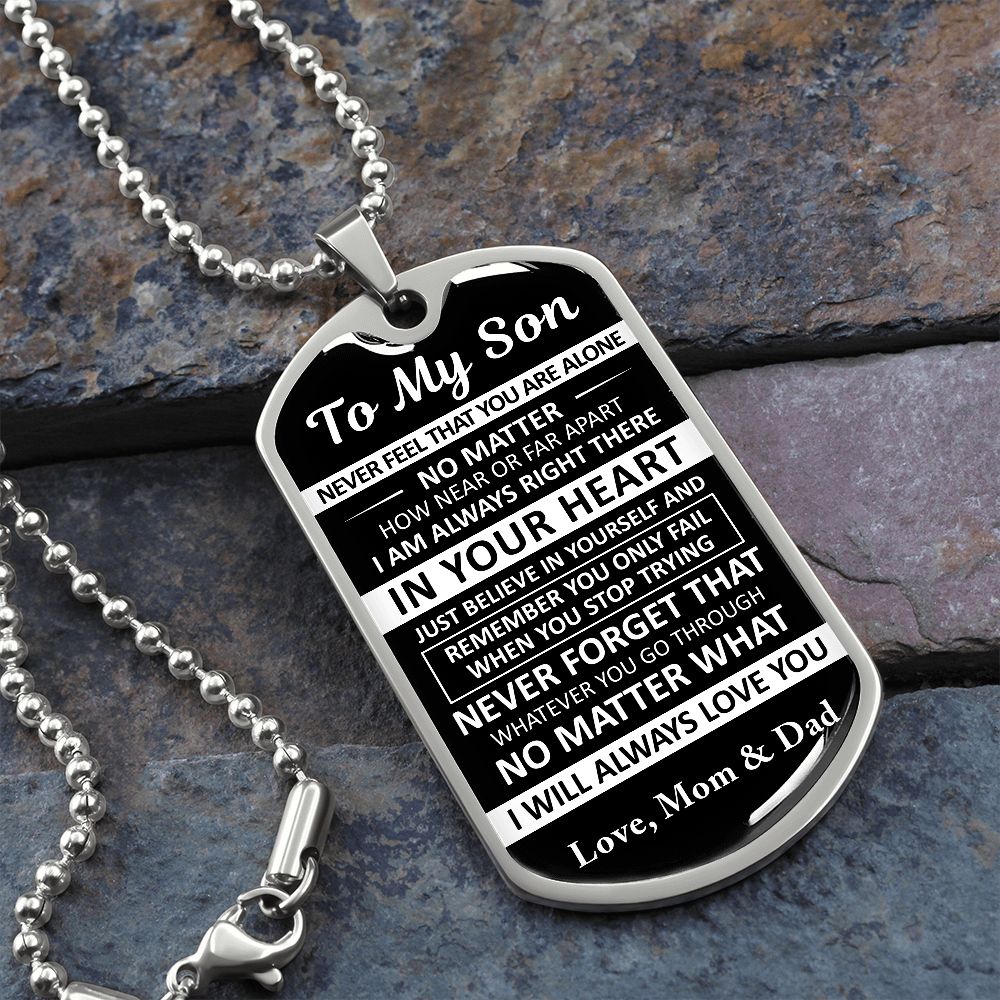 To My Son - Never Feel That You Are Alone - Dog Tag - Military Ball Chain - Mom & Dad