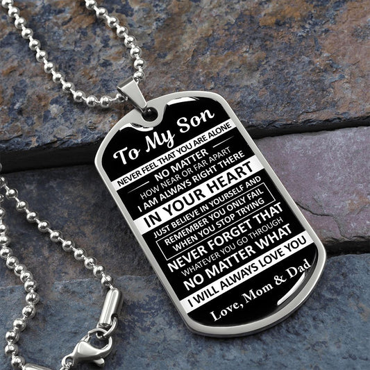 To My Son - Never Feel That You Are Alone - Dog Tag - Military Ball Chain - Mom & Dad