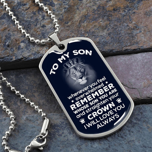 To My Son - Remember Whose Son You Are - Dog Tag  - Military Ball Chain