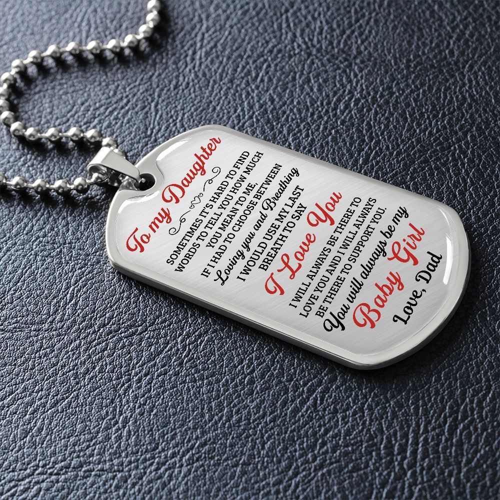 [Almost Sold Out] To My Daughter You Will Always Be My Baby Girl - Dog Tag - Military Ball Chain