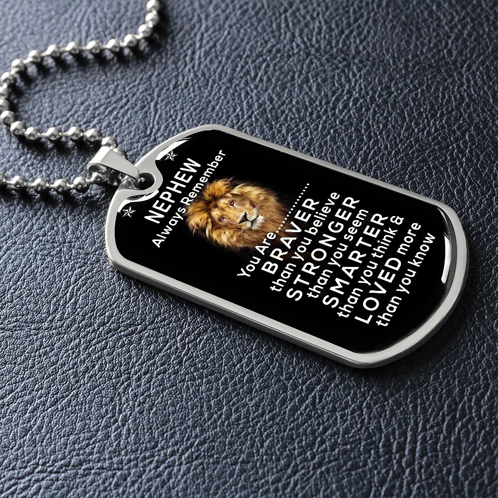 Nephew - You Are Braver Than You Believe - Dog Tag