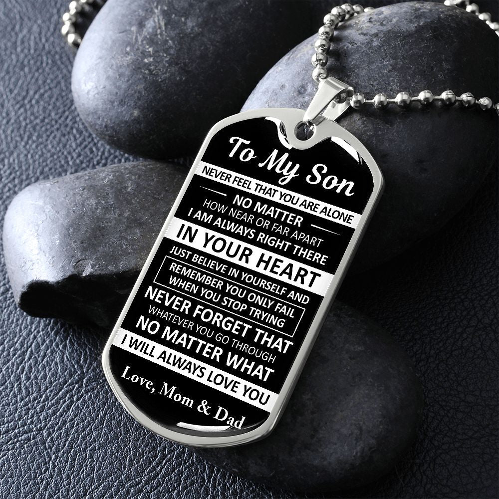 To My Son - Never Feel That You Are Alone - Dog Tag - Military Ball Chain - Mom & Dad