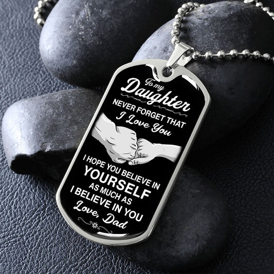 To My Daughter - Never Forget That I Love You - Dog Tag - Military Ball Chain