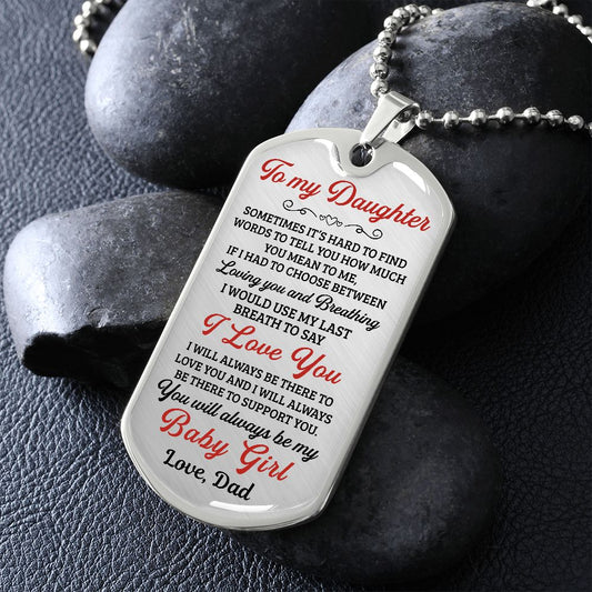 [Almost Sold Out] To My Daughter You Will Always Be My Baby Girl - Dog Tag - Military Ball Chain