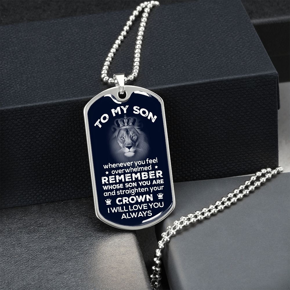 To My Son - Remember Whose Son You Are - Dog Tag  - Military Ball Chain