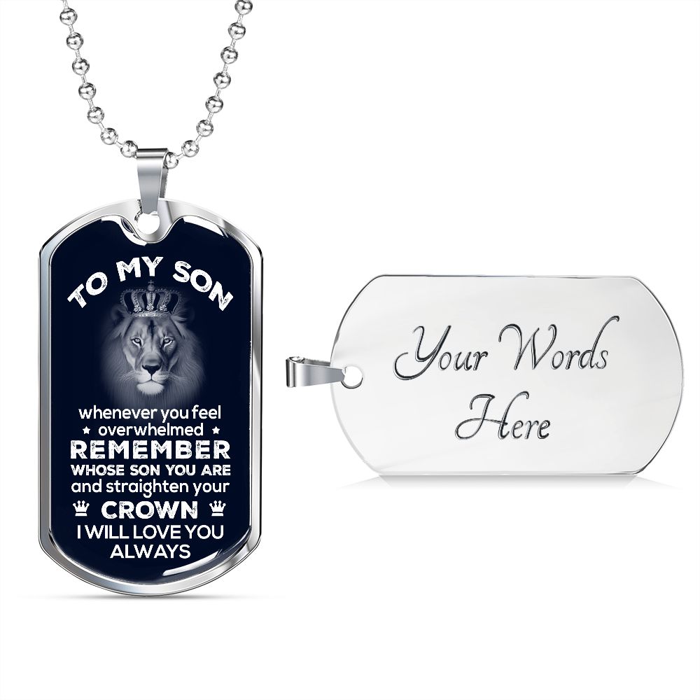 To My Son - Remember Whose Son You Are - Dog Tag  - Military Ball Chain