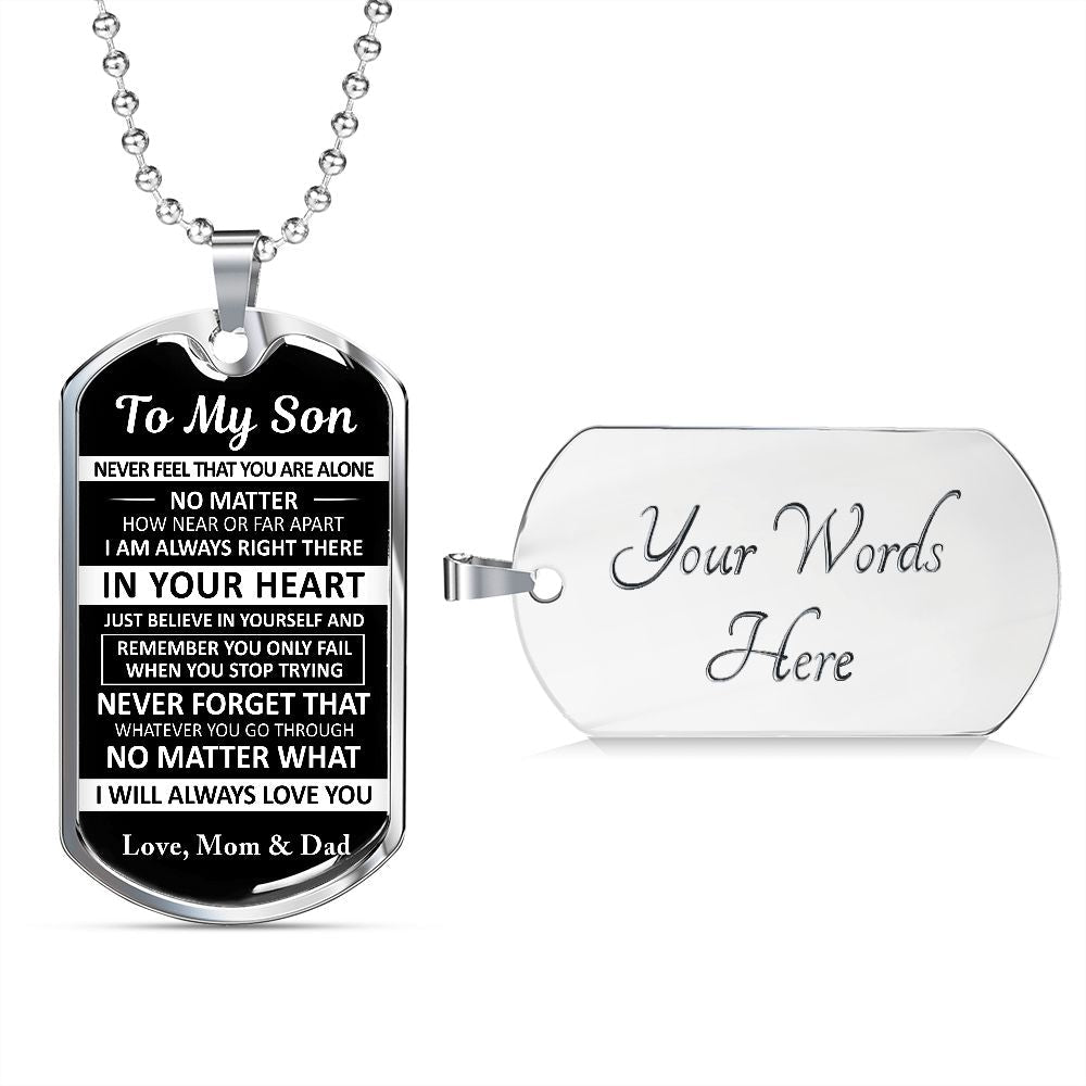 To My Son - Never Feel That You Are Alone - Dog Tag - Military Ball Chain - Mom & Dad