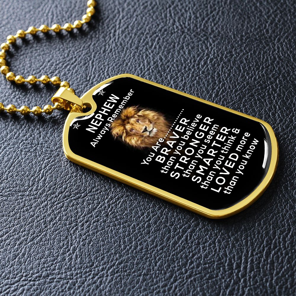 Nephew - You Are Braver Than You Believe - Dog Tag