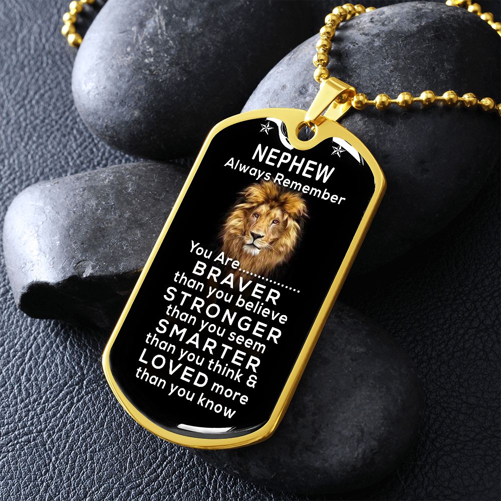 Nephew - You Are Braver Than You Believe - Dog Tag