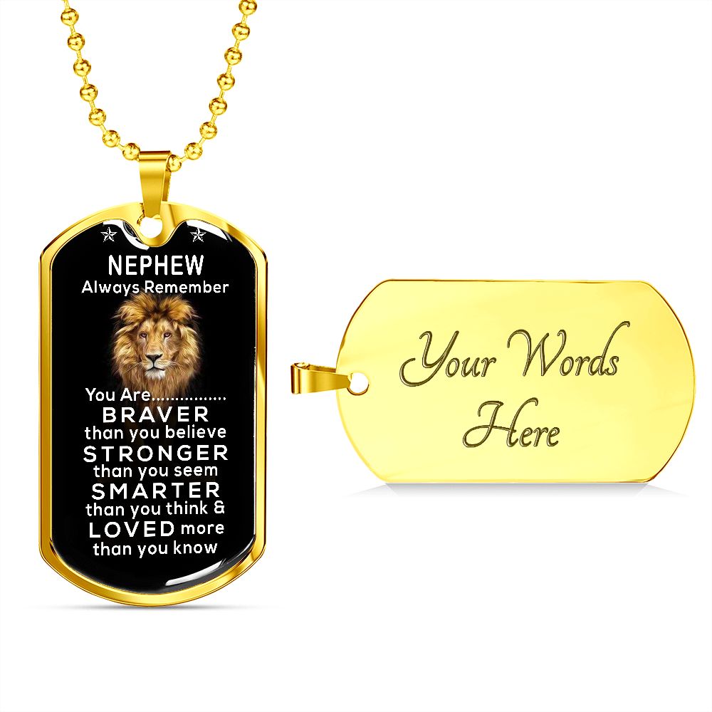 Nephew - You Are Braver Than You Believe - Dog Tag