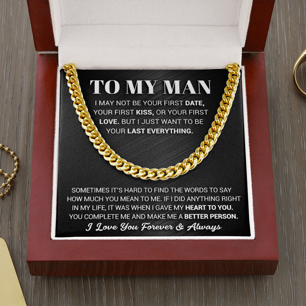 To My Man - I Just Want To Be Your Last Everything - Cuban Link Chain