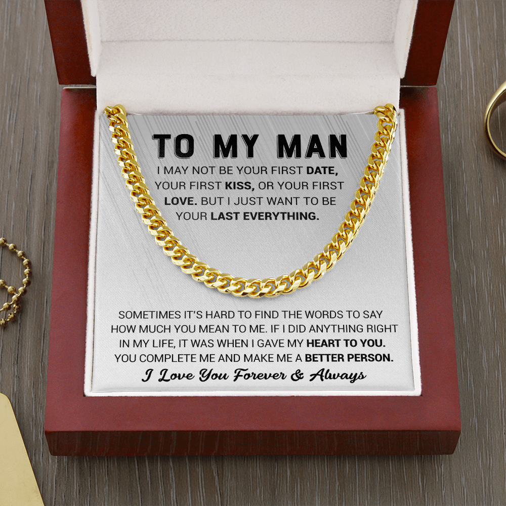 To My Man - I Just Want To Be Your Last Everything - Cuban Link Chain