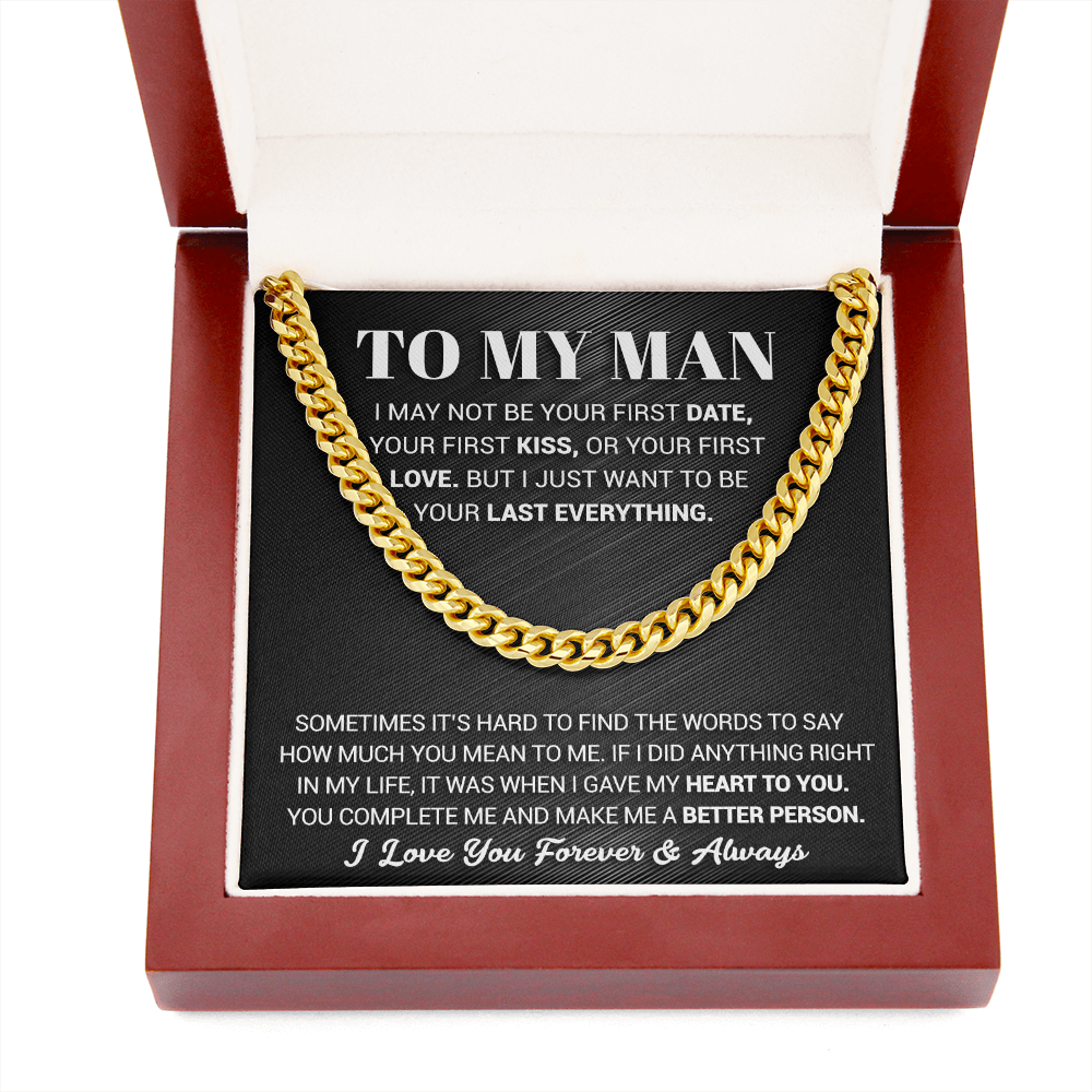 To My Man - I Just Want To Be Your Last Everything - Cuban Link Chain