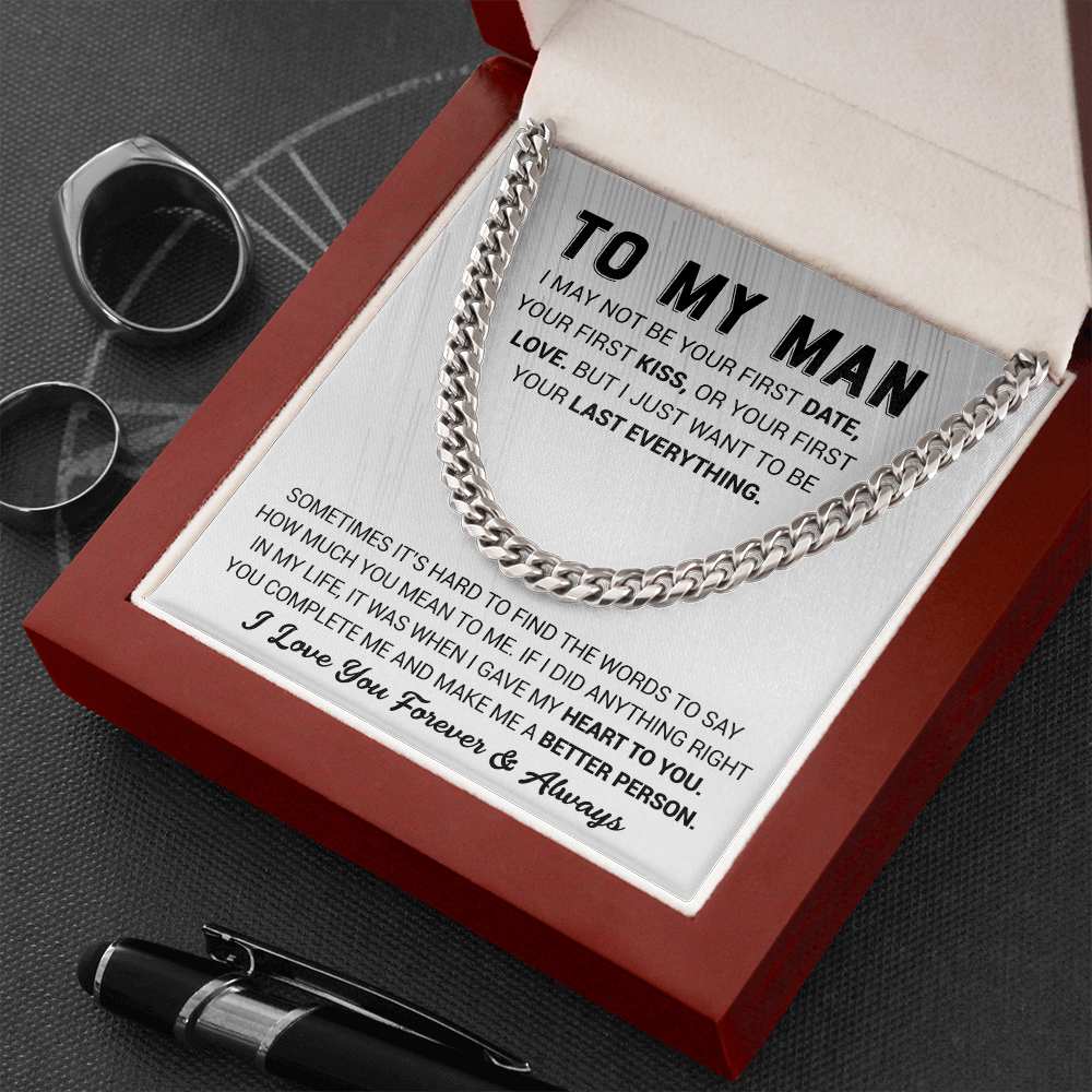 To My Man - I Just Want To Be Your Last Everything - Cuban Link Chain