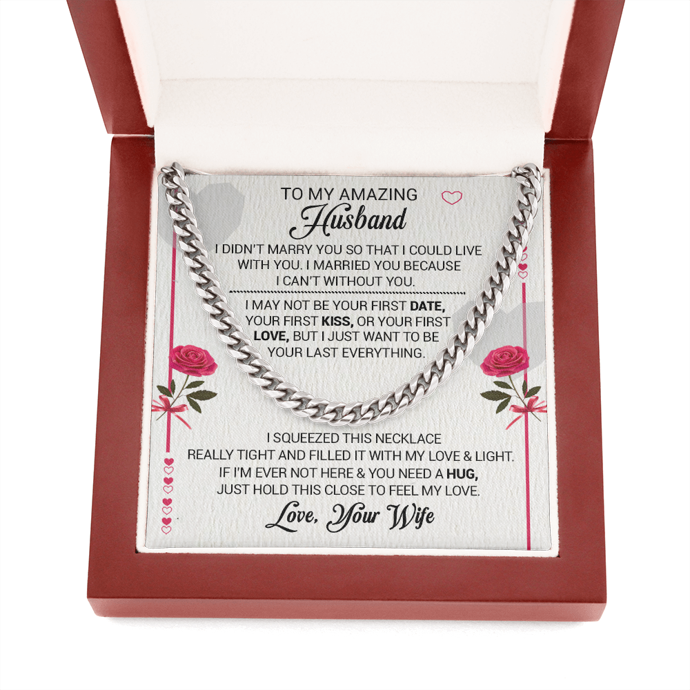 To My Amazing Husband - I Married You Because I Cant Live Without You - Cuban Link Necklace