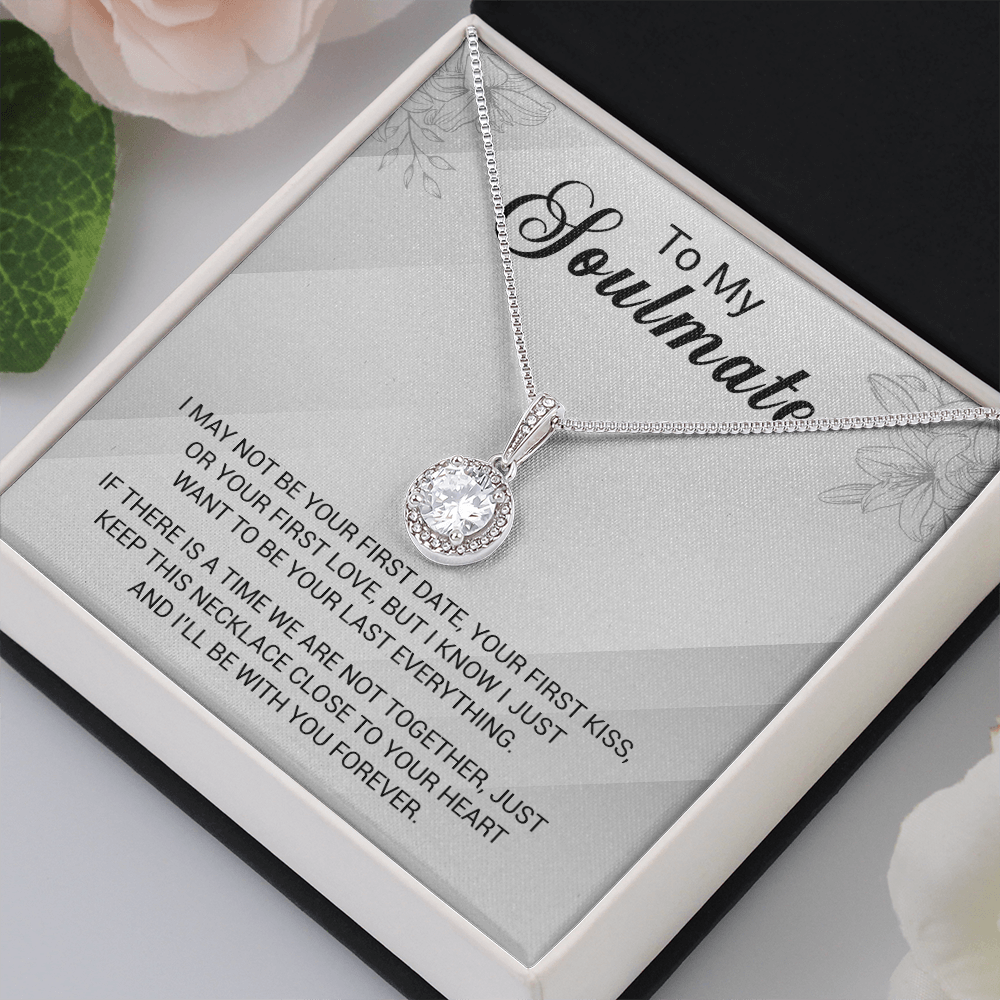 To My Soulmate - I Just Want To Be Your Last Everything - Eternal Hope Necklace