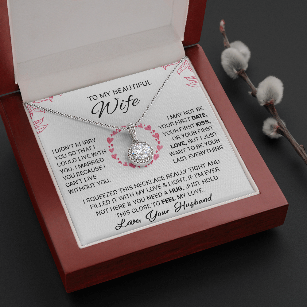 To My Beautiful Wife - I Cant Live Without You - Eternal Hope Necklace