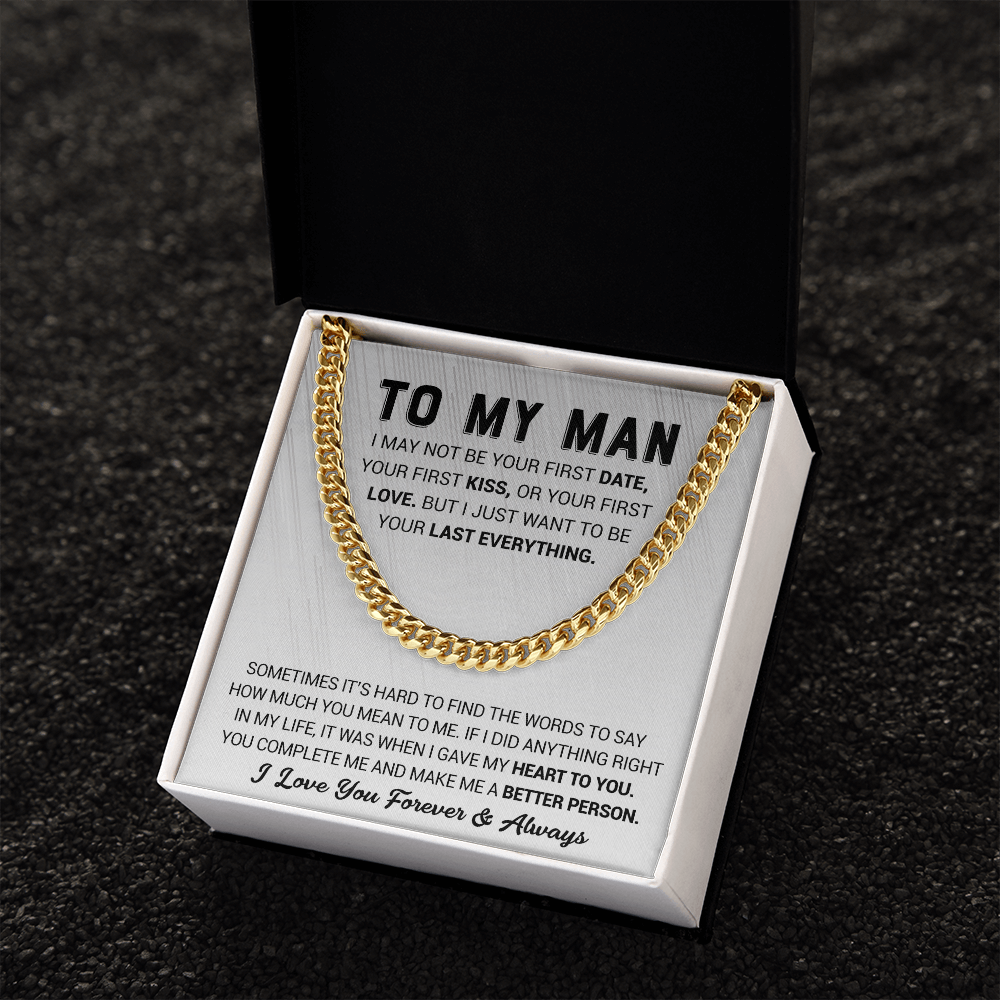 To My Man - I Just Want To Be Your Last Everything - Cuban Link Chain