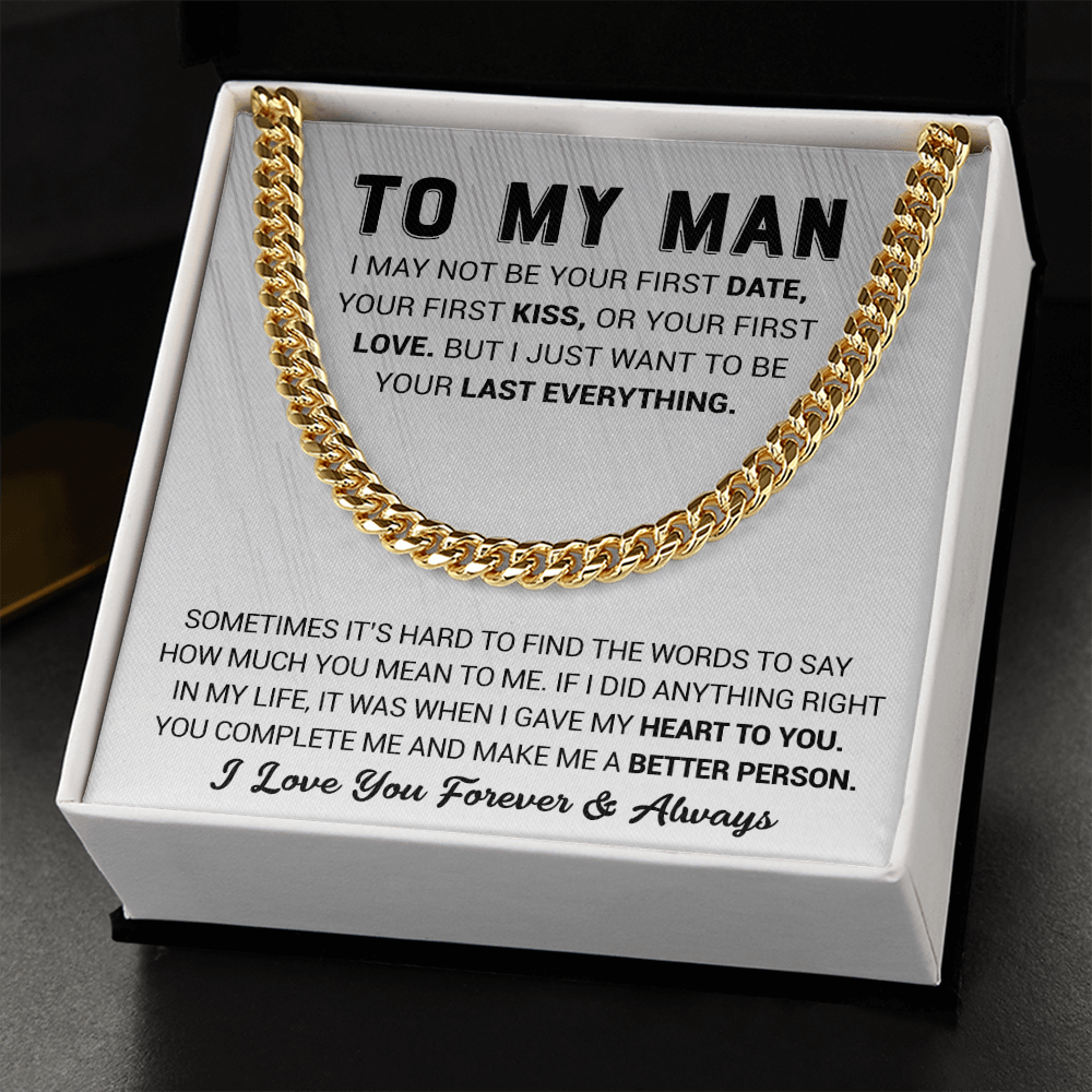 To My Man - I Just Want To Be Your Last Everything - Cuban Link Chain