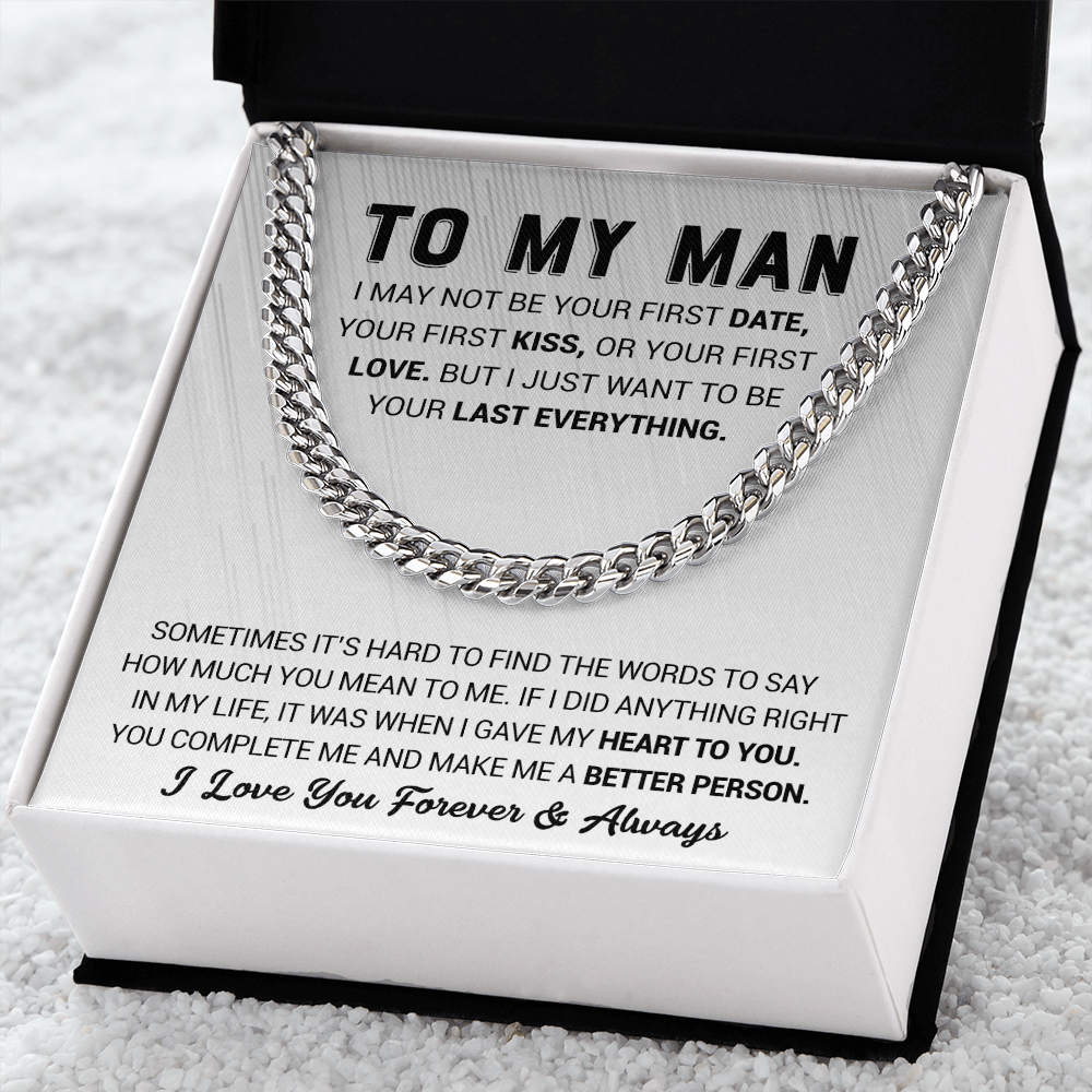 To My Man - I Just Want To Be Your Last Everything - Cuban Link Chain