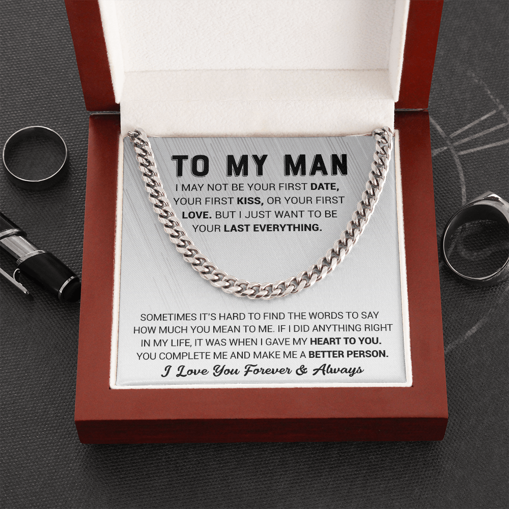 To My Man - I Just Want To Be Your Last Everything - Cuban Link Chain