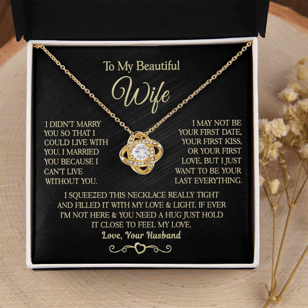 Gift for Wife " I Married You Because I Cant Live Without You" Love Knot Necklace