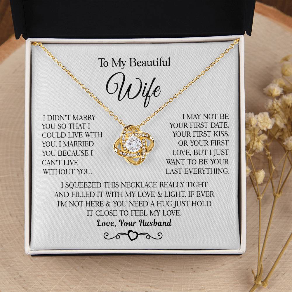 From Husband To Wife " I Married You Because I Cant Live Without You" Love Knot Necklace