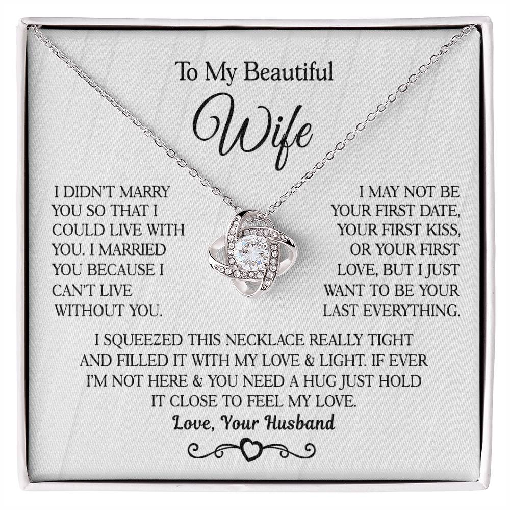 From Husband To Wife " I Married You Because I Cant Live Without You" Love Knot Necklace