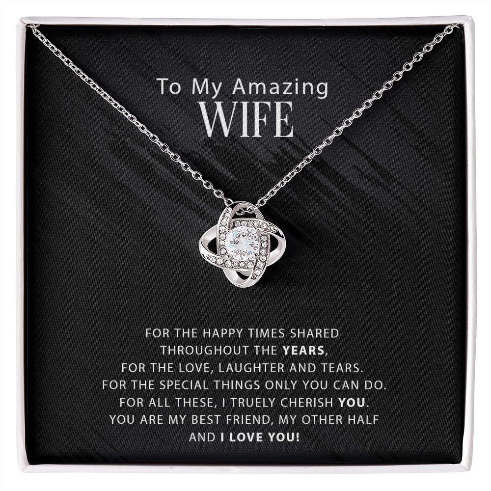 To My Amazing Wife - Happy Times Shared - Love Knot Necklace