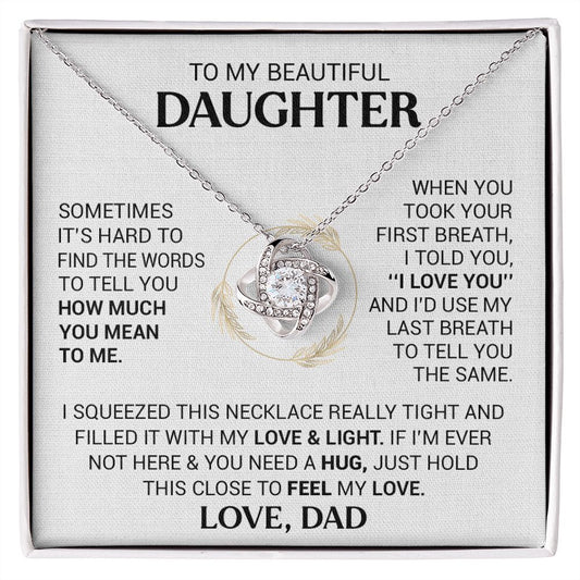 To My Beautiful Daughter - When You Took Your First Breath I Told You I Love You - Love Knot Necklace