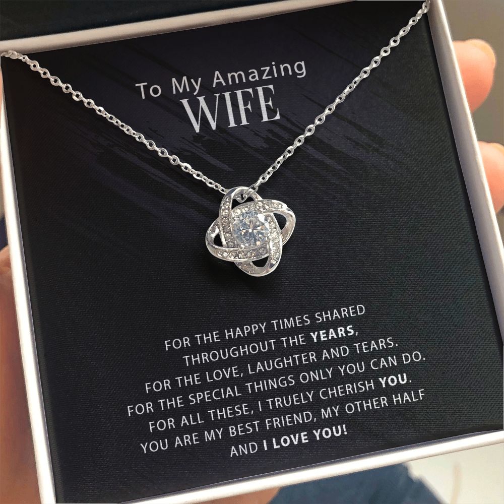 To My Amazing Wife - Happy Times Shared - Love Knot Necklace