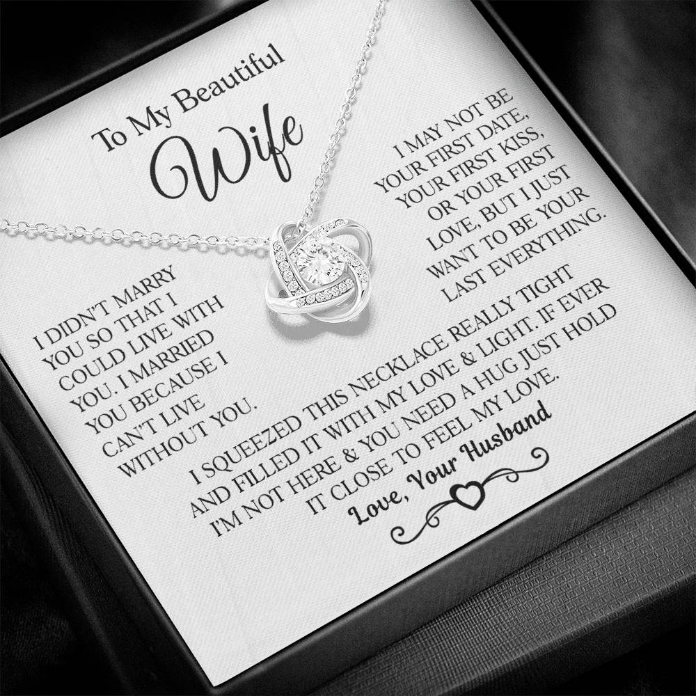 From Husband To Wife " I Married You Because I Cant Live Without You" Love Knot Necklace