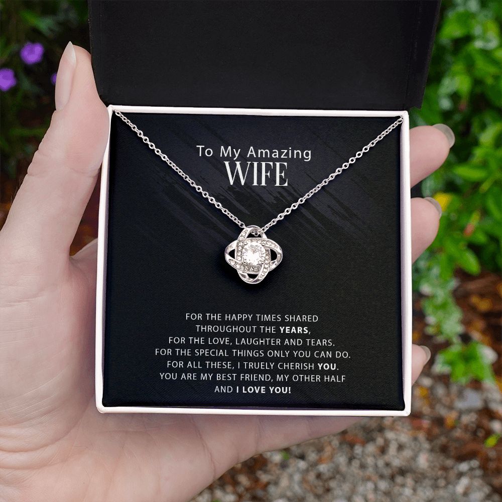 To My Amazing Wife - Happy Times Shared - Love Knot Necklace