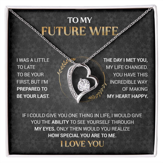 To My Future Wife - I'm Prepared To Be Your Last - Forever Love Necklace