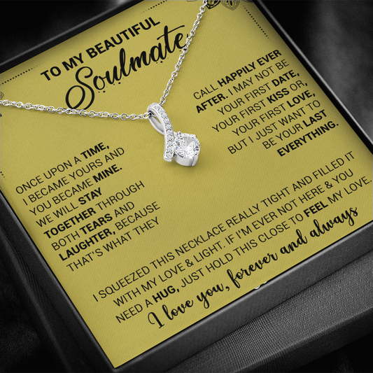 To My Beautiful Soulmate - Once Upon A Time I Became Yours And You Became Mine - Alluring Beauty Necklace