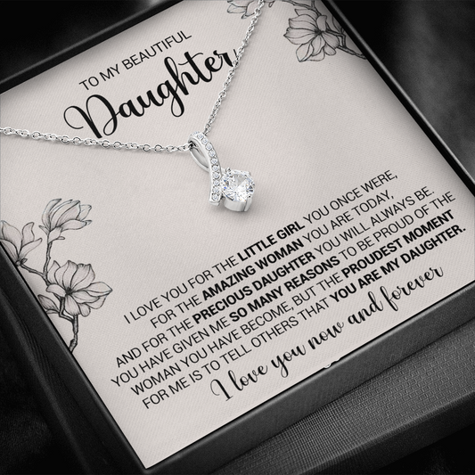 To My Beautiful Daughter - I Love You For The Little Girl You Once Were - Alluring Necklace