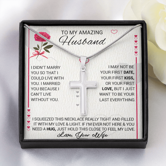 To My Amazing Husband - I Married You Because I Cant Live Without You - Cross Necklace