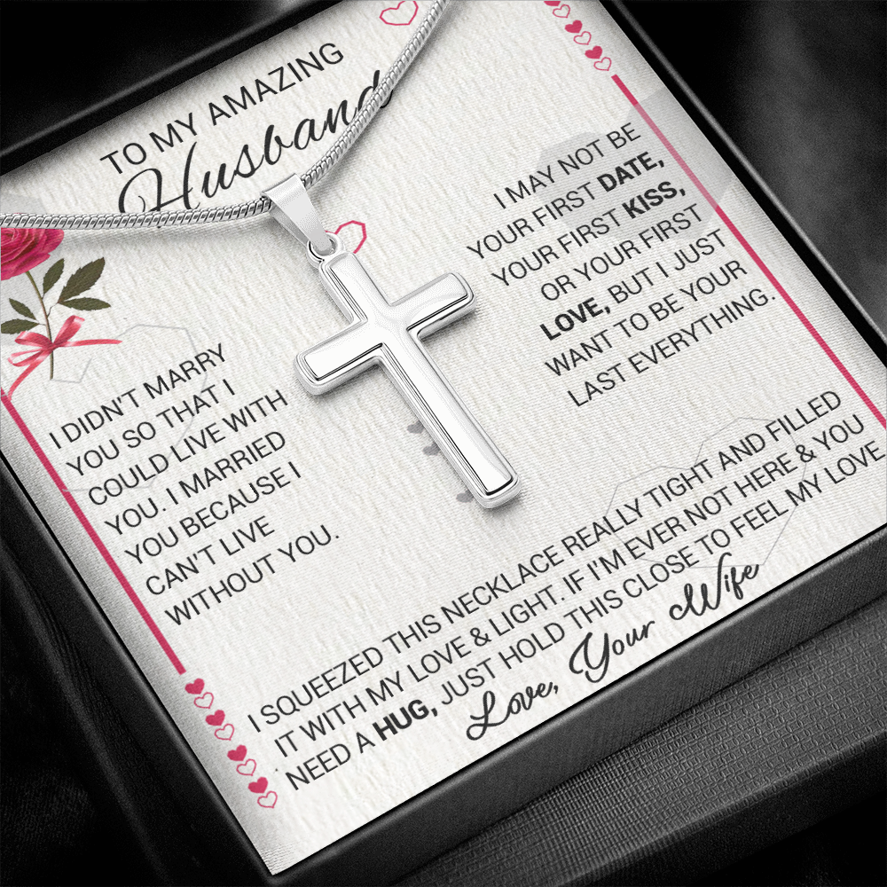 To My Amazing Husband - I Married You Because I Cant Live Without You - Cross Necklace