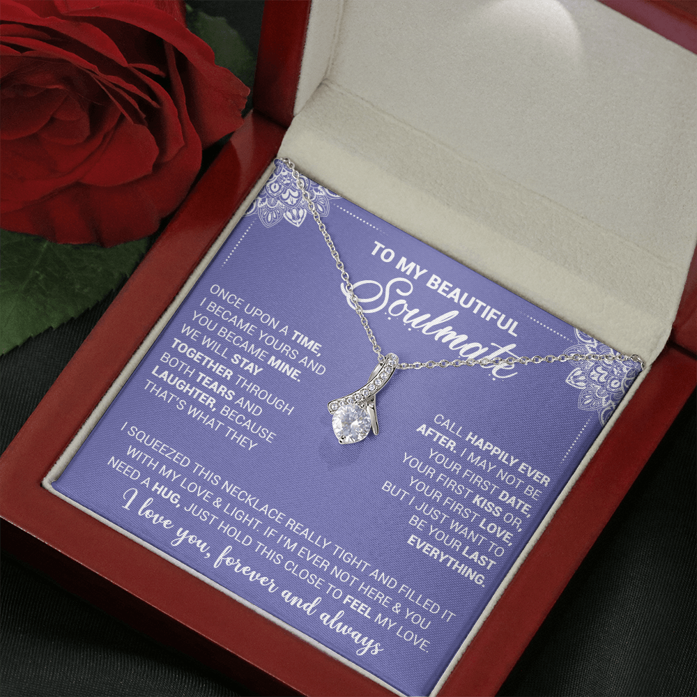 To My Beautiful Soulmate - Once Upon A Time I Became Yours And You Became Mine - Alluring Beauty Necklace