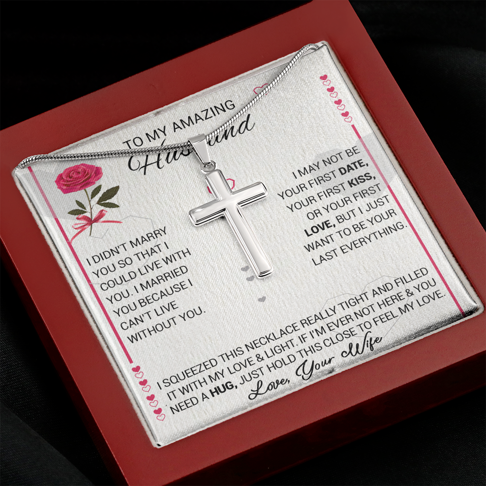 To My Amazing Husband - I Married You Because I Cant Live Without You - Cross Necklace